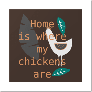 Home is where my chickens are Posters and Art